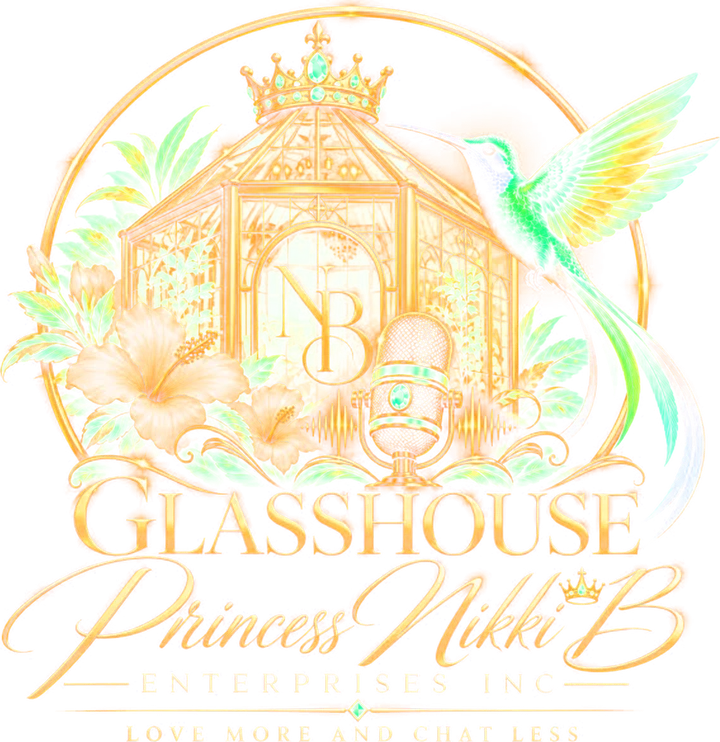 Glasshouse Princess Nikki B Enterprises Inc. Love more and chat less.
